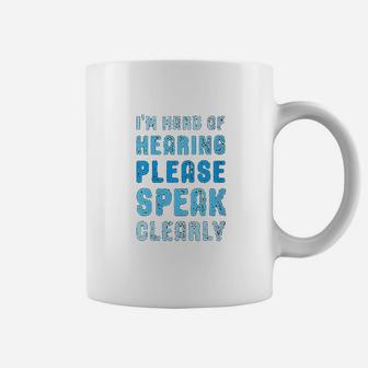 I Am Hard Of Hearing Please Speak Clearly Gift Coffee Mug - Thegiftio UK