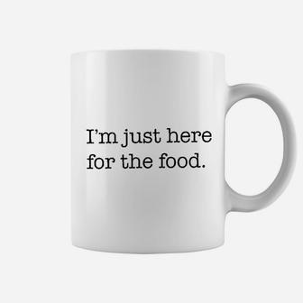 I Am Just Here For The Food Coffee Mug | Crazezy
