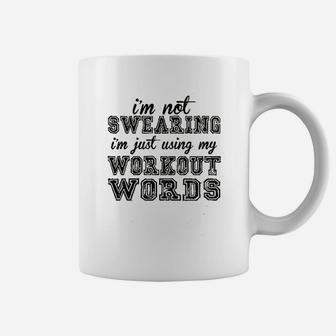 I Am Not Swearing Using My Workout Words Coffee Mug | Crazezy AU