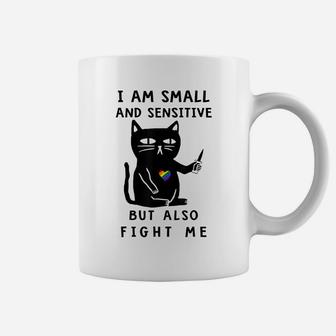 I Am Small And Sensitive But Also Fight Me Funny Cat Lovers Coffee Mug | Crazezy DE