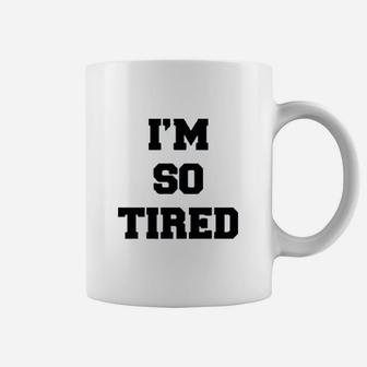 I Am So Tired And I Am Not Tired Coffee Mug - Thegiftio UK