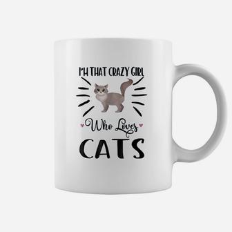 I Am That Crazy Girl Who Loves Cats Coffee Mug - Thegiftio UK