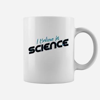 I Believe In Science Coffee Mug | Crazezy AU