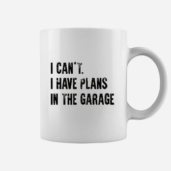 I Cant I Have Plans In The Garage Funny Coffee Mug | Crazezy UK