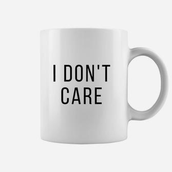I Dont Care Coffee Mug | Crazezy UK