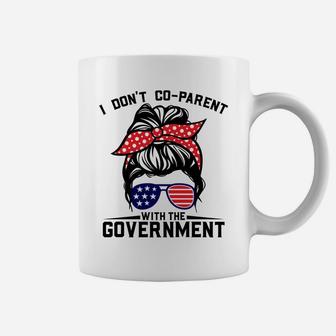 I Don't Co-Parent With The Government Funny Parenting Mom Sweatshirt Coffee Mug | Crazezy AU