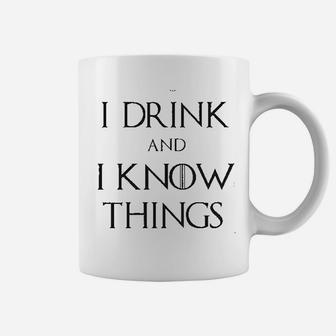 I Drink And I Know Things Coffee Mug | Crazezy UK