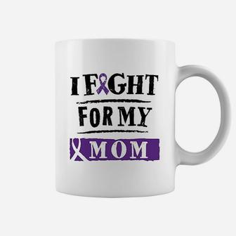 I Fight For My Mom Coffee Mug | Crazezy