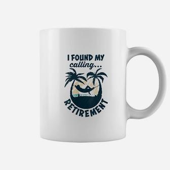 I Found My Calling Retirement Funny Saying Retirement Coffee Mug | Crazezy DE