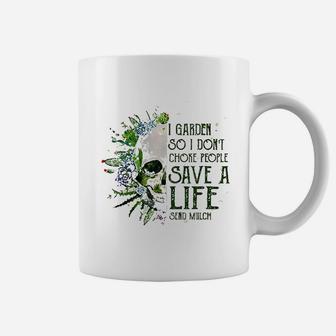 I Garden So I Do Not Choke People Gardening Coffee Mug | Crazezy