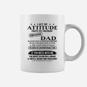I Get My Attitude From My Freaking Awesome Dad Coffee Mug | Crazezy AU