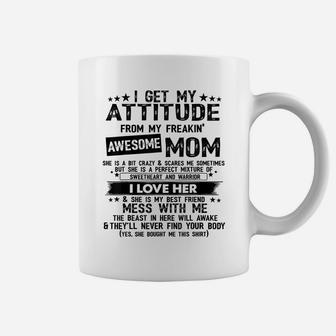 I Get My Attitude From My Freaking Awesome Mom Gifts Coffee Mug | Crazezy UK