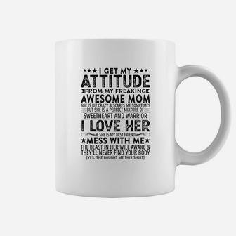 I Get My Attitude From My Freaking Awesome Mom Mothers Coffee Mug | Crazezy AU