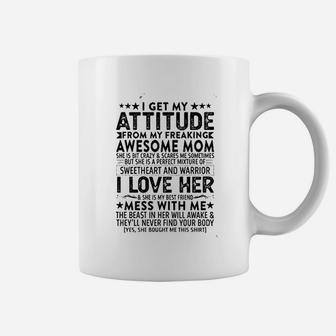 I Get My Attitude From My Freaking Awesome Mom Mothers Coffee Mug | Crazezy