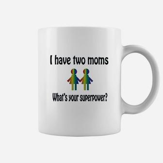 I Have Two Moms Whats Your Super Coffee Mug - Thegiftio UK