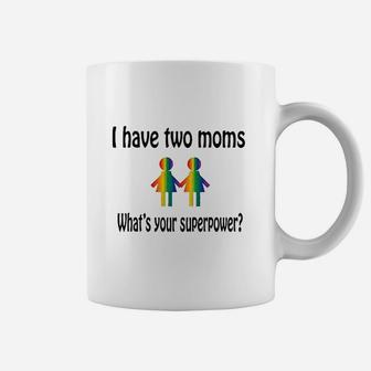 I Have Two Moms Whats Your Super Power Coffee Mug - Thegiftio UK