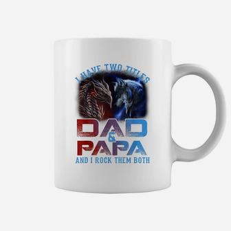 I Have Two Titles Dad And Papa Wolf And Dragon Father's Day Coffee Mug | Crazezy CA