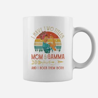 I Have Two Titles Mom And Gamma Vintage Mother's Day Gift Coffee Mug | Crazezy