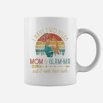 I Have Two Titles Mom And Glam-Ma Women Vintage Grandma Coffee Mug | Crazezy