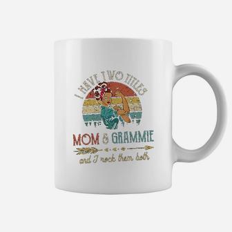 I Have Two Titles Mom And Grammie Coffee Mug | Crazezy