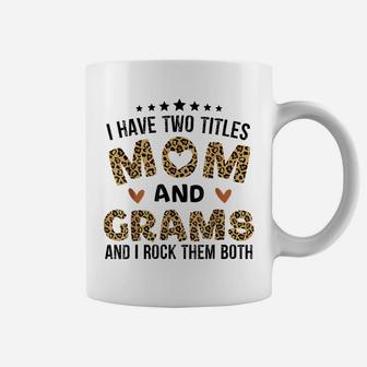 I Have Two Titles Mom And Grams Vintage Leopard Mother Day Coffee Mug | Crazezy CA