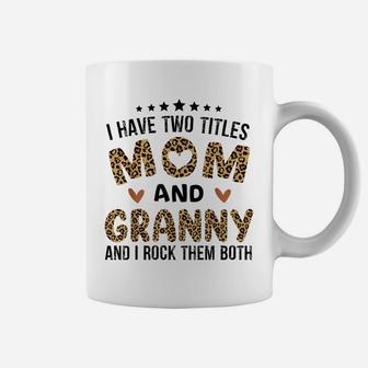 I Have Two Titles Mom And Granny Vintage Leopard Mother Day Coffee Mug | Crazezy DE