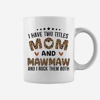 I Have Two Titles Mom And Mawmaw Vintage Leopard Mother Day Coffee Mug | Crazezy UK