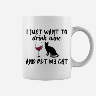 I Just Want To Drink Wine And Pet My Cat Funny Cat's Lovers Coffee Mug | Crazezy CA
