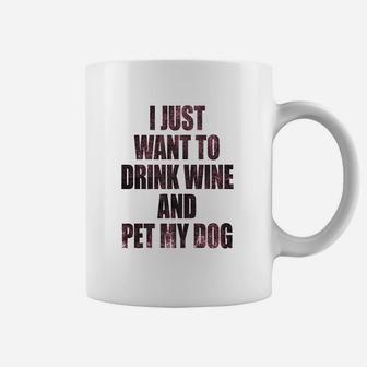 I Just Want To Drink Wine And Pet My Dog Funny Humor Puppy Lover Coffee Mug | Crazezy CA