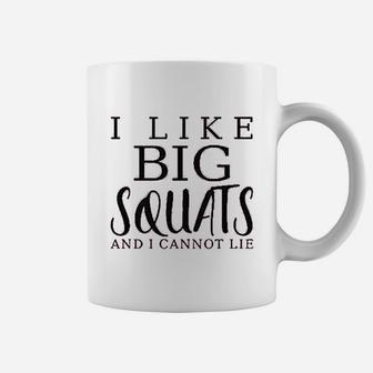 I Like Big Squats And I Cannot Lie Coffee Mug | Crazezy DE