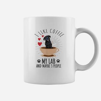 I Like Coffee My Lab And Maybe 3 People Black Labrador Coffee Mug | Crazezy AU