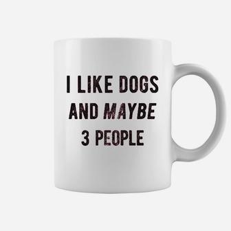 I Like Dogs And Maybe 3 People Funny Graphic Pet Lover Mom Gift Coffee Mug | Crazezy DE