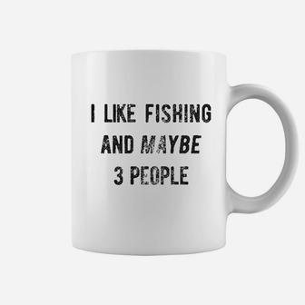 I Like Fishing And Maybe 3 People Coffee Mug | Crazezy UK