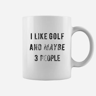 I Like Golf And Maybe 3 People Coffee Mug