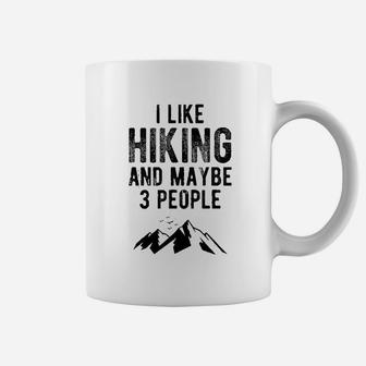 I Like Hiking And Maybe Like 3 People Hiking Camper Coffee Mug - Seseable