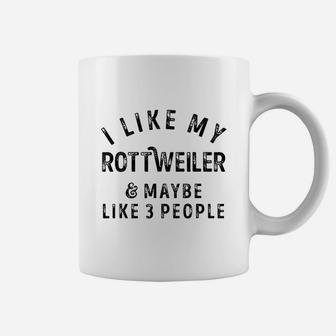 I Like My Rottweiler Dog And Maybe Like 3 People Pet Lovers Coffee Mug - Seseable