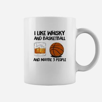 I Like Whiskey And Basketball And Maybe 3 People Coffee Mug - Thegiftio UK