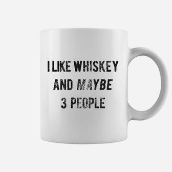 I Like Whiskey And Maybe 3 People Coffee Mug - Thegiftio