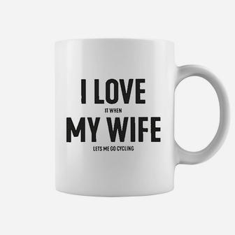 I Love It When My Wife Lets Me Go Cycling Coffee Mug | Crazezy CA