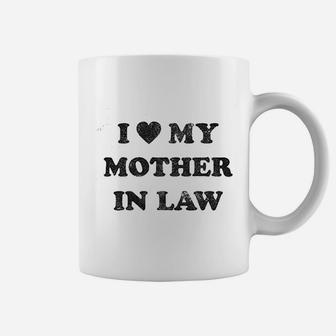 I Love My Mother In Law Funny Family Coffee Mug | Crazezy AU