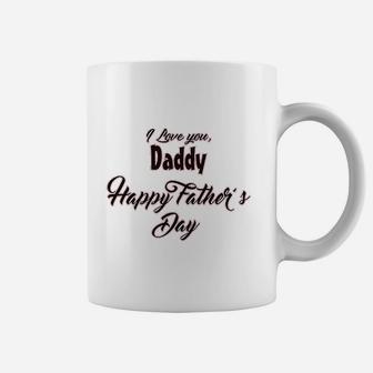 I Love You Daddy Happy Fathers Day Coffee Mug | Crazezy