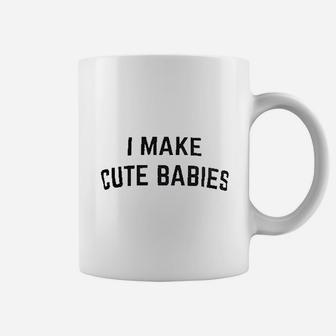 I Make Cute Babies Coffee Mug | Crazezy DE