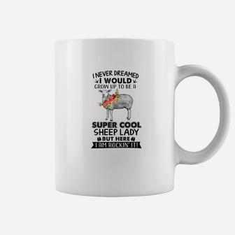 I Never Dreamed I Would Grow Up To Be A Super Cool Sheep Coffee Mug - Thegiftio UK