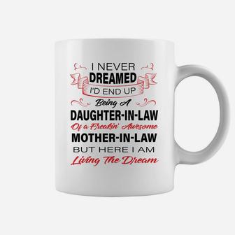 I Never Dreamed I'd End Up Being A Daughter In Law Awesome Coffee Mug | Crazezy AU