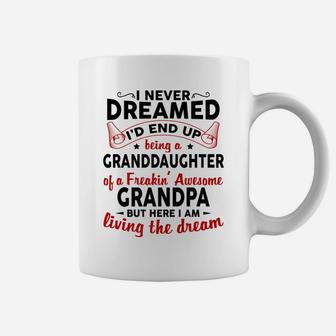 I Never Dreamed I'd End Up Being A Granddaughter Of Grandpa Coffee Mug | Crazezy