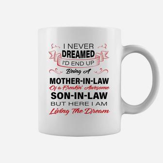 I Never Dreamed I'd End Up Being A Mother In Law Awesome Coffee Mug | Crazezy