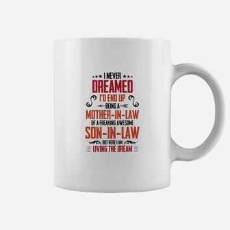 I Never Dreamed I'd End Up Being A Mother In Law Son Coffee Mug | Crazezy