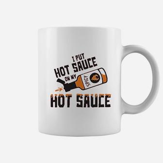 I Put Hot Sauce On My Hot Sauce Coffee Mug - Thegiftio UK