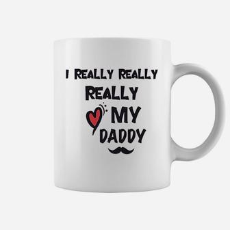 I Really Love My Daddy Dad Coffee Mug | Crazezy AU
