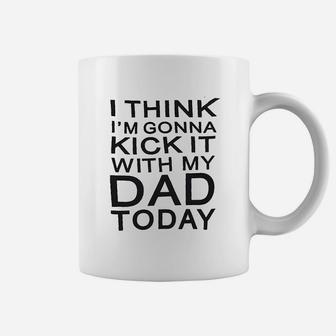 I Think I Am Gonna Kick It With My Dad To Day Coffee Mug - Thegiftio UK